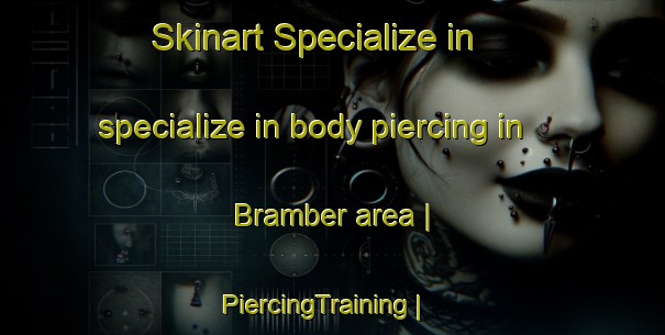 Skinart Specialize in specialize in body piercing in Bramber area | PiercingTraining | PiercingClasses | SkinartTraining-Canada